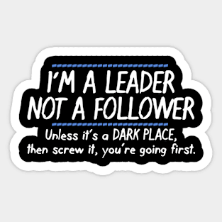 I am A Leader NOT A Follower Sticker